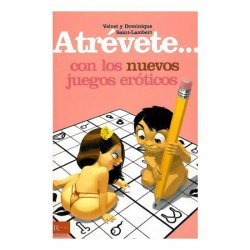 Atrévete... Con los Nuevos Juegos Eróticos