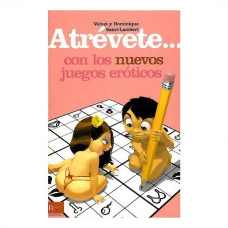 Atrévete... Con los Nuevos Juegos Eróticos