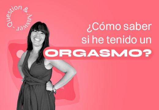 ¿Cómo saber si he tenido un orgasmo?