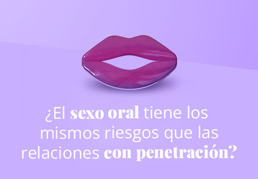 ¿El sexo oral conlleva riesgos?