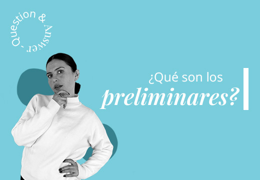 ¿Qué son los preliminares?