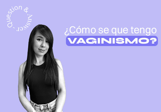 ¿Cómo saber si tengo vaginismo?