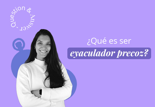 ¿Qué es ser eyaculador precoz?